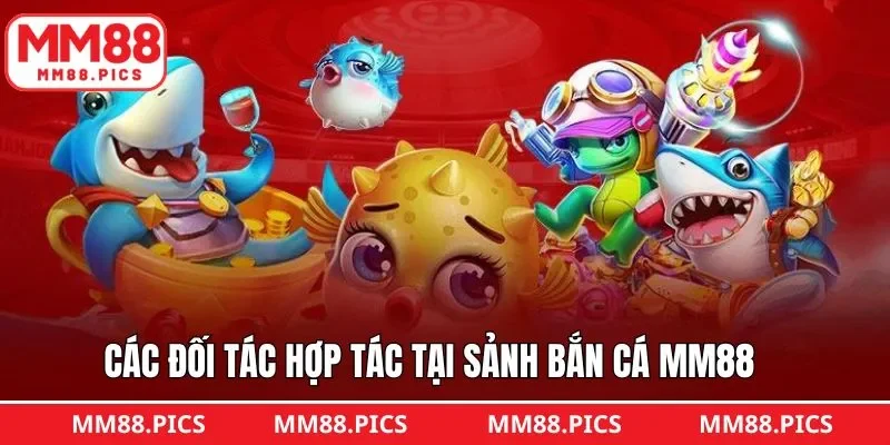 Các nhà phát hành game bắn cá MM88 hàng đầu