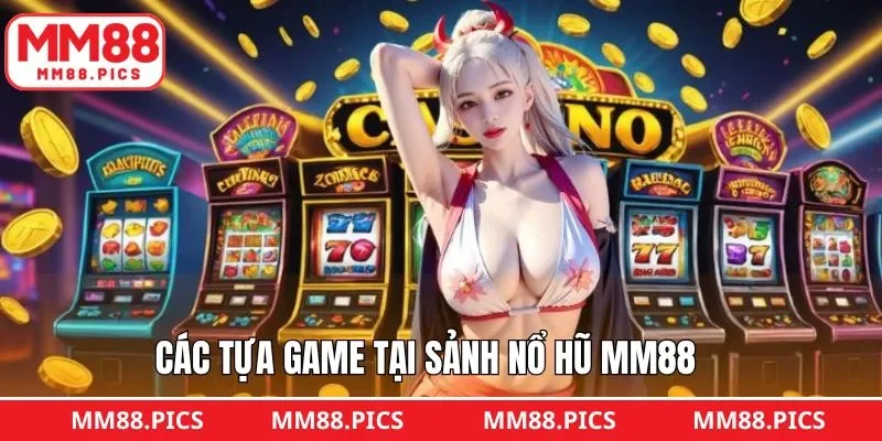 Tổng hợp các siêu phẩm đổi thưởng đình đám tại MM88