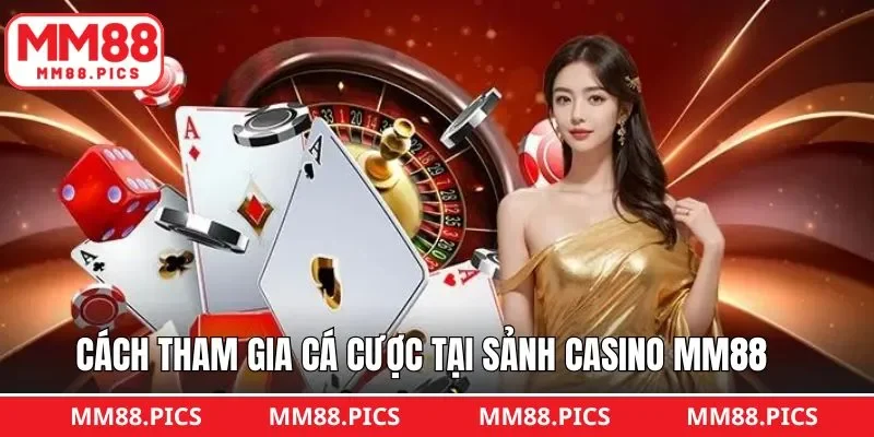 Hướng dẫn chi tiết cách tham gia một ván cược tại MM88