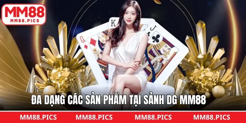 Danh sách những trò chơi có tại sảnh DG MM88