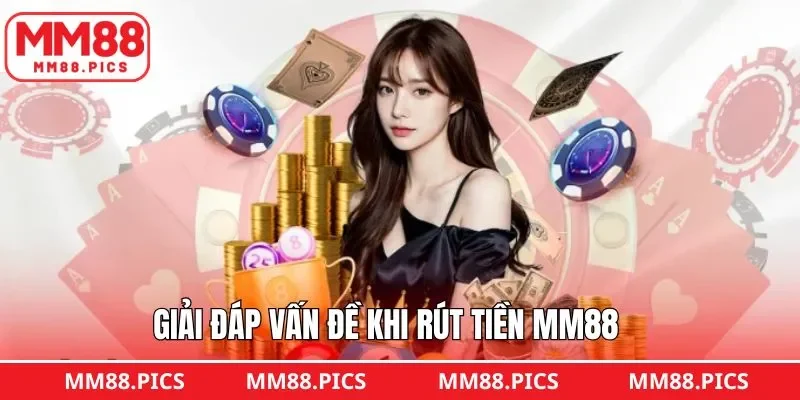 Giải đáp các thắc mắc thường gặp khi thanh toán tại MM88