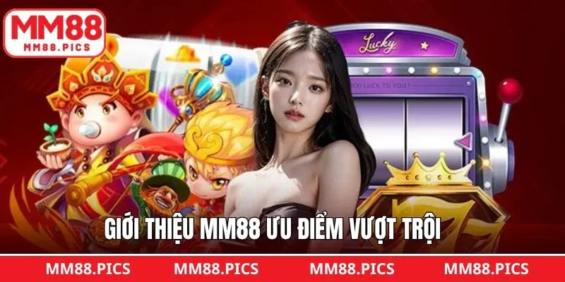 Giới thiệu MM88 với những ưu điểm nổi bật