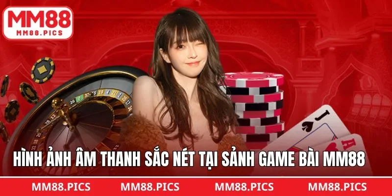 Game bài MM88 với giao diện sinh động, sắc nét