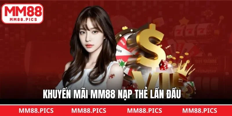 Khuyến mãi MM88 thưởng nạp thẻ lần đầu tiên