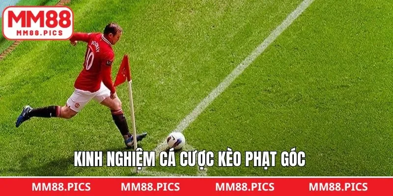 Thủ thuật luôn thắng khi vào tiền kèo phạt góc