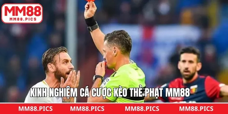 Kèo thẻ phạt MM88 và những mẹo khi cá cược