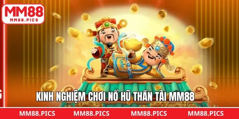 Chiến thuật áp dụng trong nổ hũ thần tài MM88