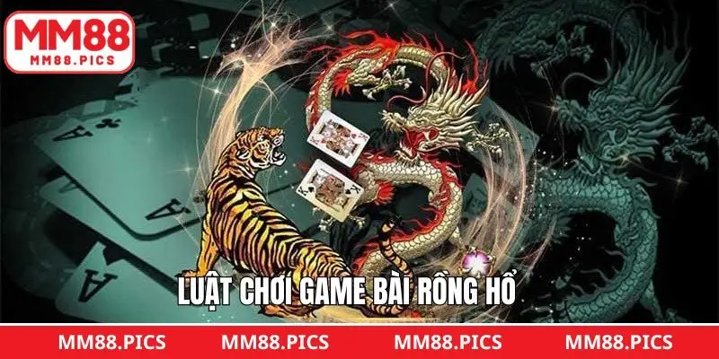 Luật chơi rồng hổ MM88 cơ bản