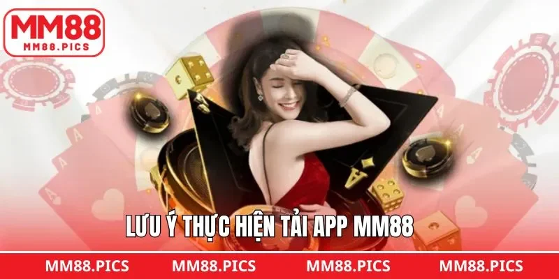 Tải app MM88 và một vài điều cần lưu ý