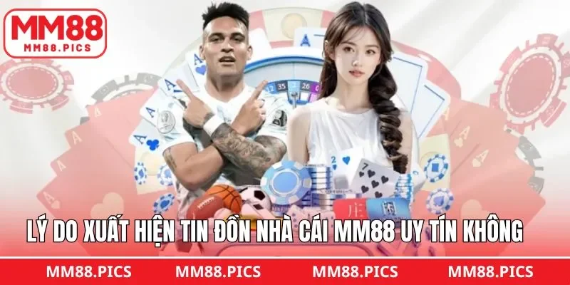 Lý do khách hàng nghi ngờ MM88 uy tín không